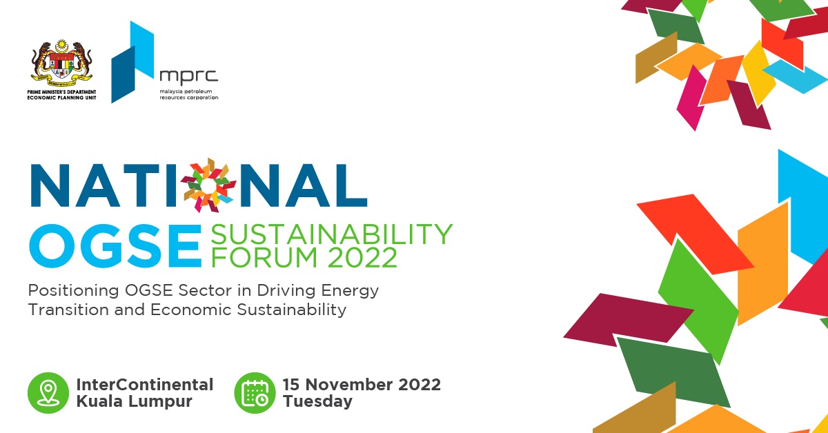 THE NATIONAL OGSE SUSTAINABILITY FORUM BY MALAYSIA PETROLEUM RESOURCES CORPORATION (MPRC)